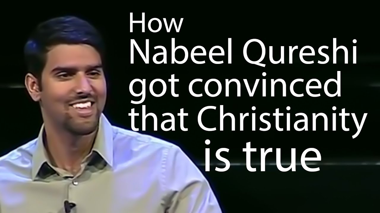 How Nabeel Qureshi got convinced that Christianity is true - Nabeel Qureshi