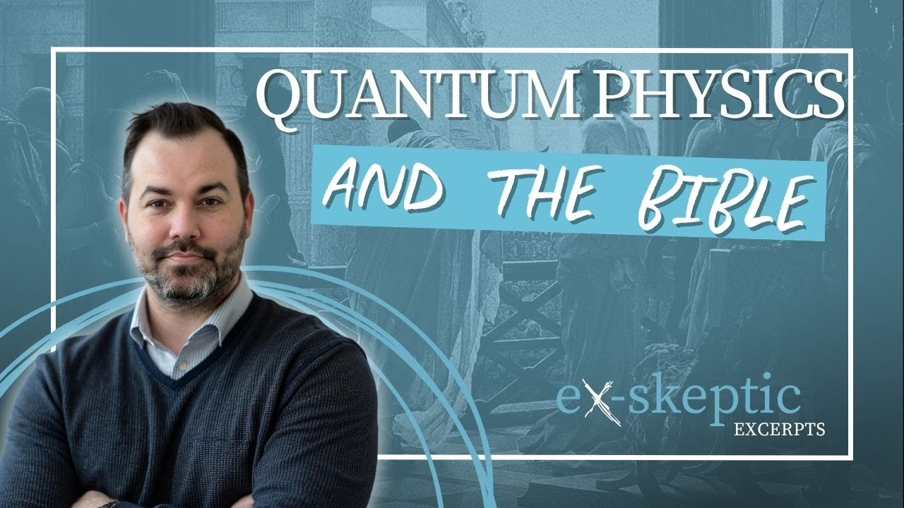 How the Bible and Quantum Mechanics Surprised Me