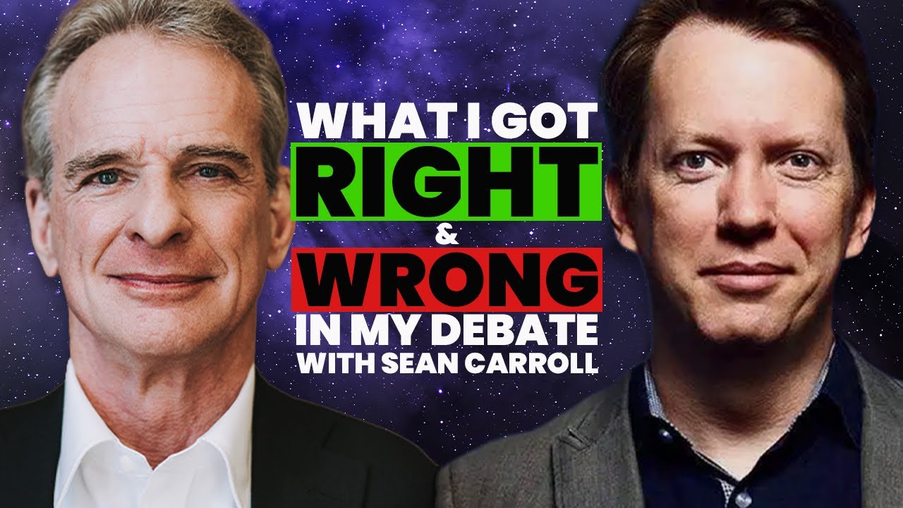 What I Got Right (And Wrong) In My Debate with Sean Carroll