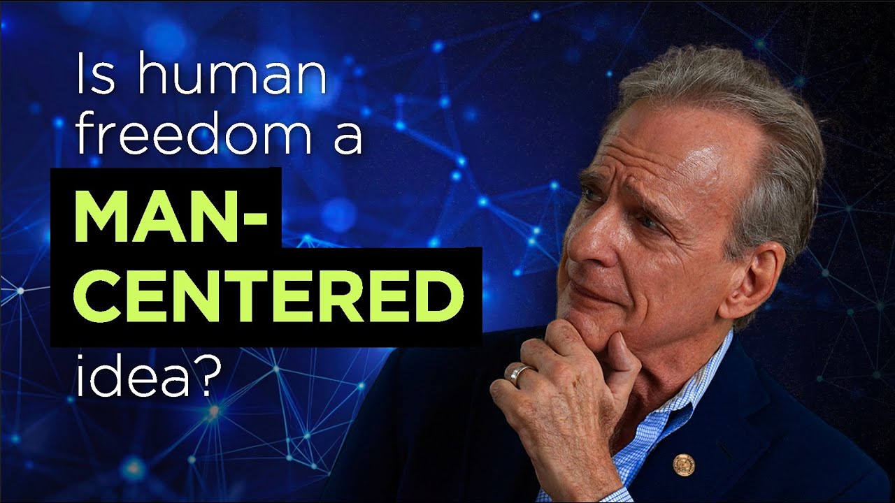 Is human freedom a man-centered idea?