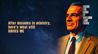 After Decades in Ministry, Here’s What Still Drives Me - William Lane Craig