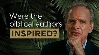 Were the Biblical Authors Inspired by God?