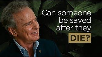 Can Someone Be Saved After Death?
