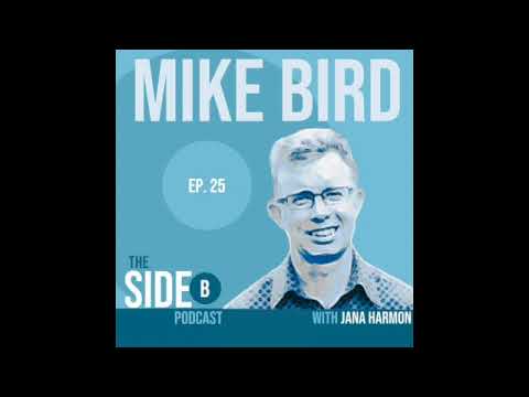 Dismantling Caricatures, Building Informed Faith - Mike Bird's Story (The Side B Podcast Ep. 25)
