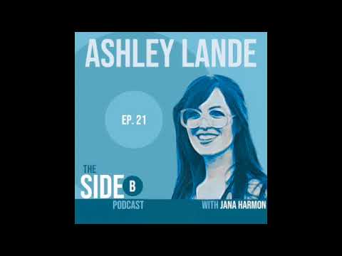 From Nihilism & Psychedelics to Faith - Ashley Lande's Story (The Side B Podcast Ep. 21)
