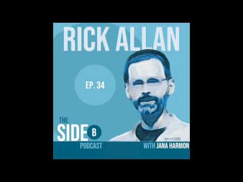 Questioning Everything, Finding Answers - Rick Allan's Story  (The Side B Podcast Ep. 34)