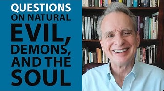 Questions on Natural Evil, Demons, and the Soul