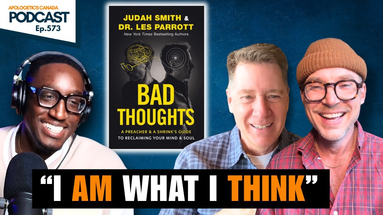 Bad Thoughts: Reclaiming Your Mind & Soul - Interview w/ Judah Smith and Dr. Les Parrott