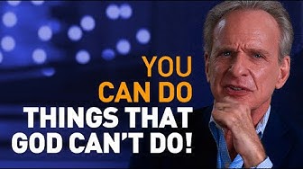 You can do things that God can't do!