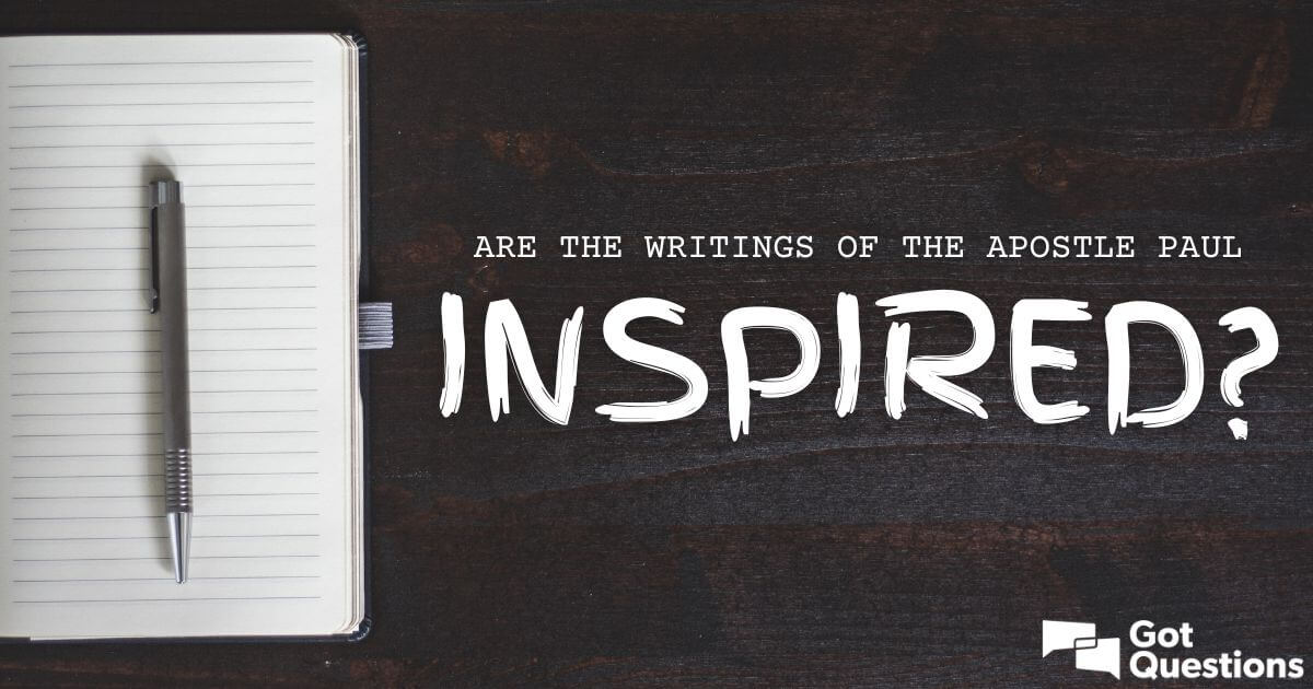 Are the writings of the Apostle Paul inspired (see 1 Corinthians 7:12)?