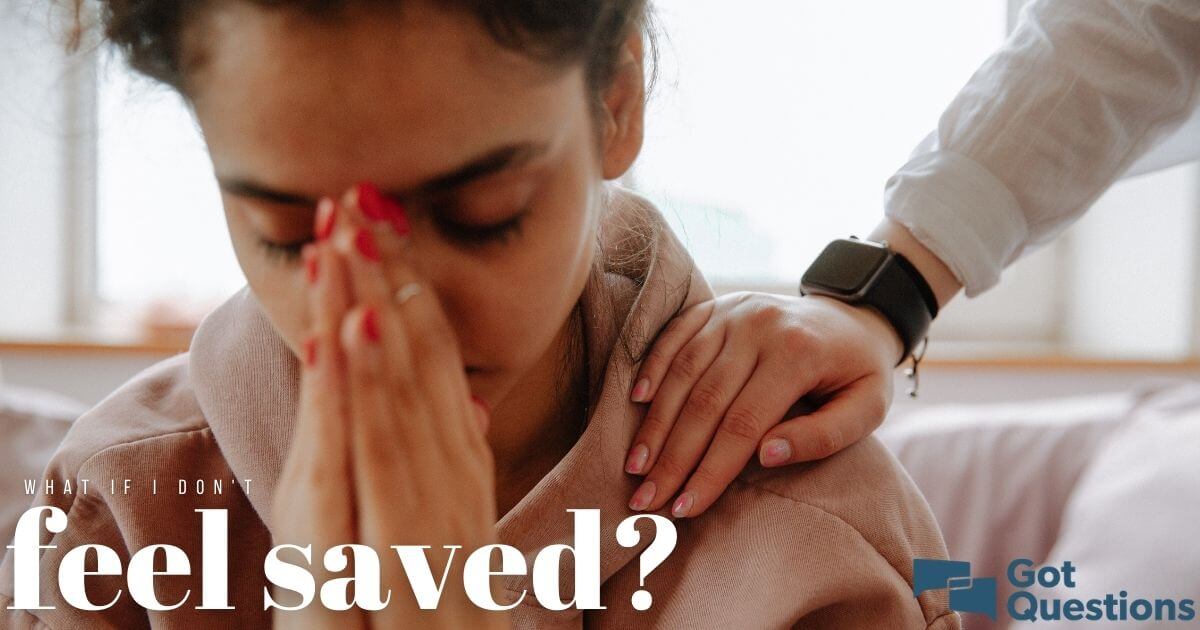 What if I don’t feel saved?