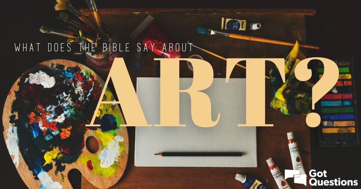 What does the Bible say about art?