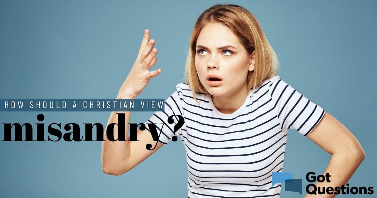 How should a Christian view misandry?