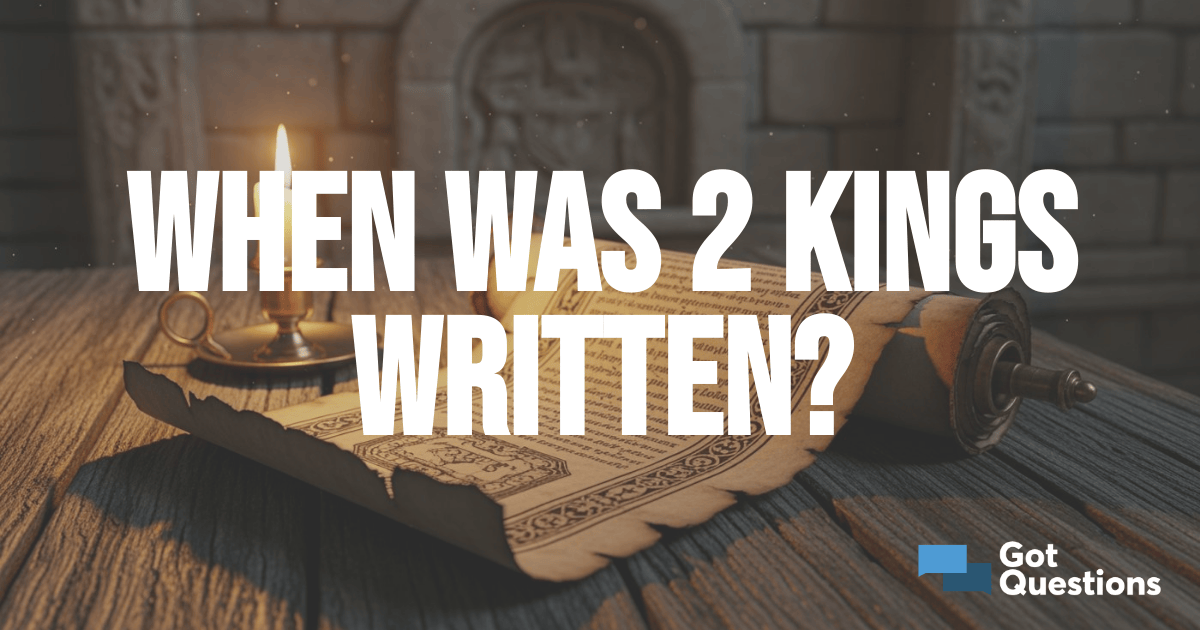 When was 2 Kings written?