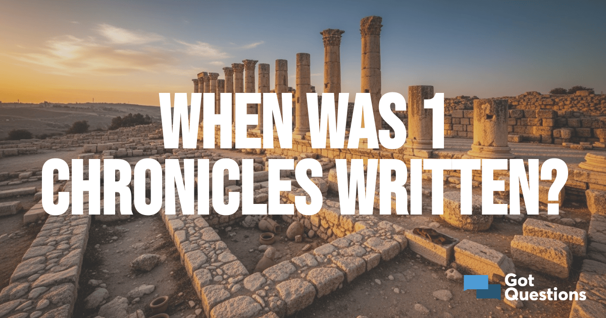 When was 1 Chronicles written?