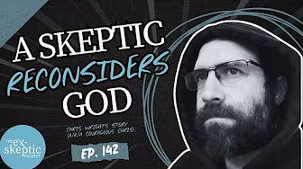 A Skeptic Reconsiders God - Chris Wright's story (a/k/a Courageous Chris) | Ep. 142