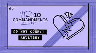 7th Commandment: Do Not Commit Adultery