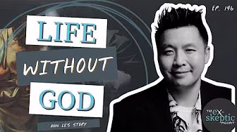 Life without God - Ahn Le's story | Ep. 146