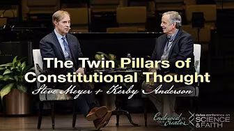 The Twin Pillars of Constitutional Thought with Steve Meyer and Kerby Anderson