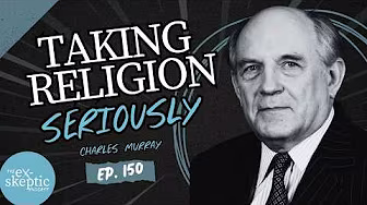 Taking Religion Seriously - Dr. Charles Murray's Story | Ep. 150